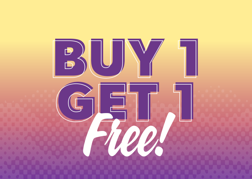 Buy 1, Get 1 FREE Sale now through May 6, 2024