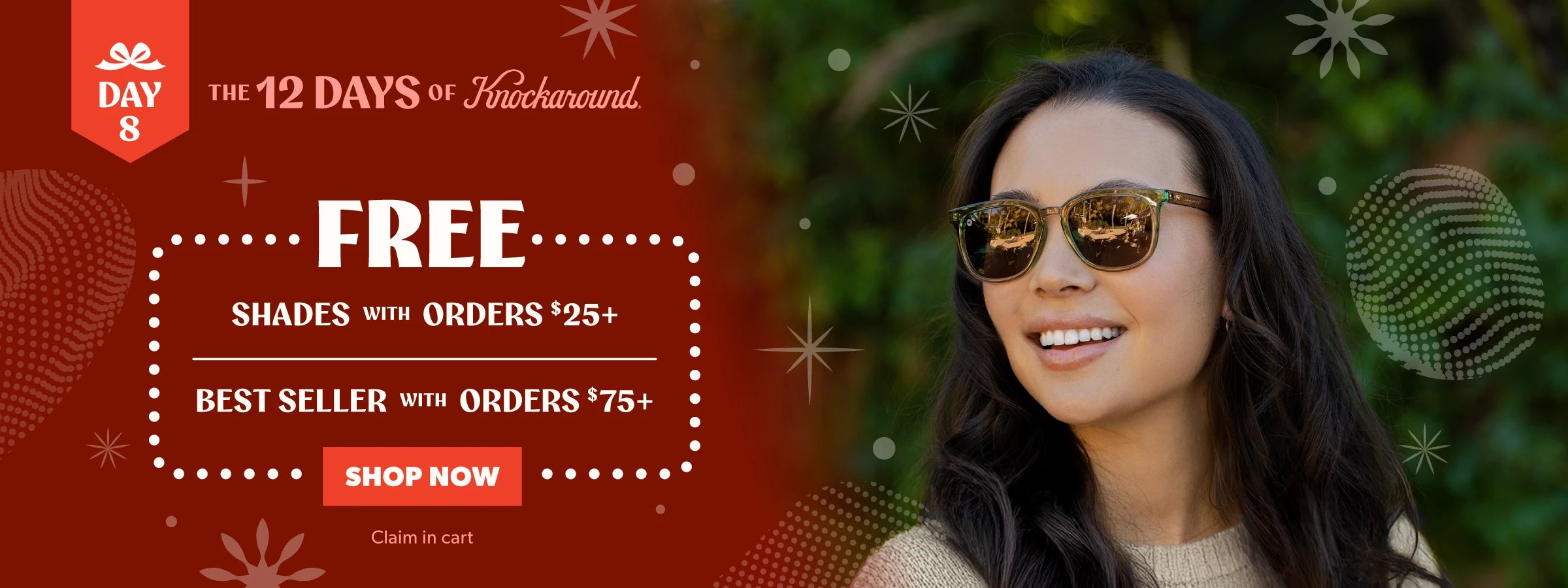 Day 8: 12 Days of Knockaround. Free Shades with Orders $25+ AND Extra Free Shades with Orders $75+. Shop Now. Claim in cart.