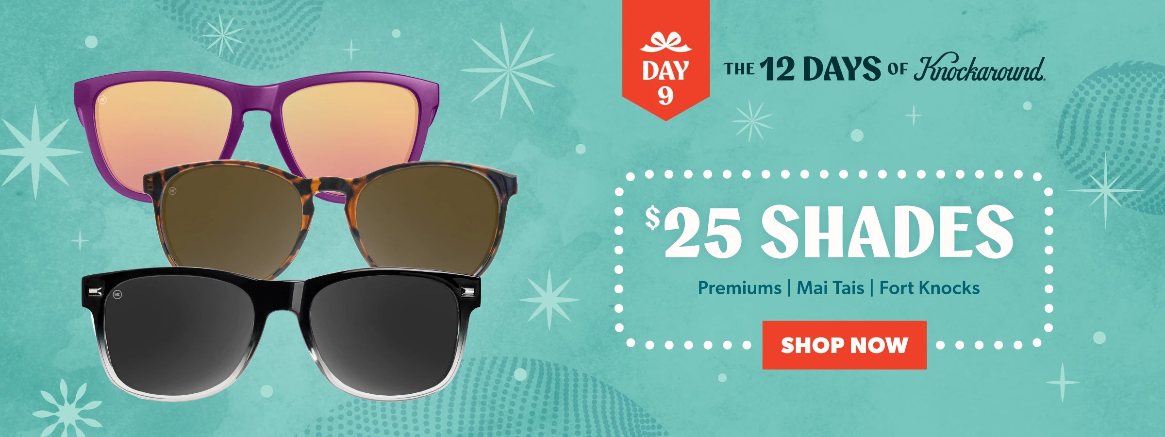 Day 9: 12 Days of Knockaround. $25 Shades: Premiums, Mai Tais, Fort Knocks. Shop Now