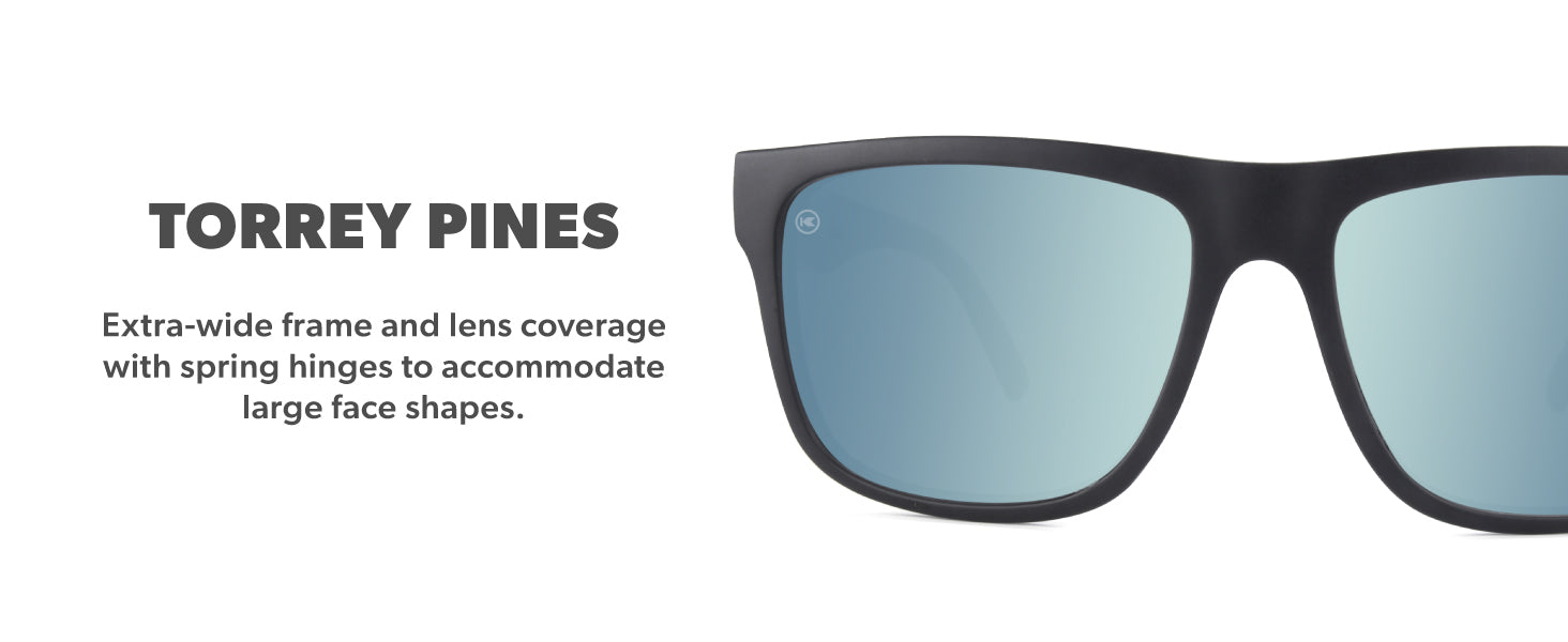 Torrey Pines Frame Features: Extra-wide frame and lens coverage with spring hinges