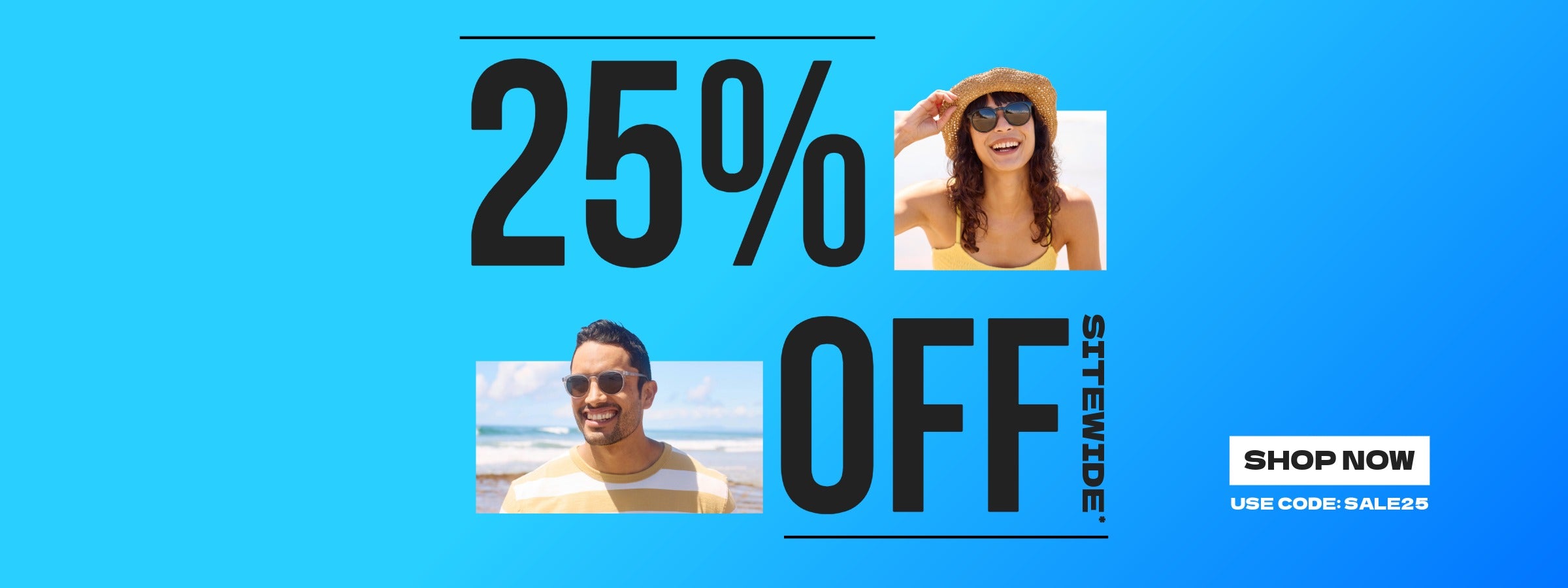 25% Off Sitewide. Use code SALE25. SHOP NOW