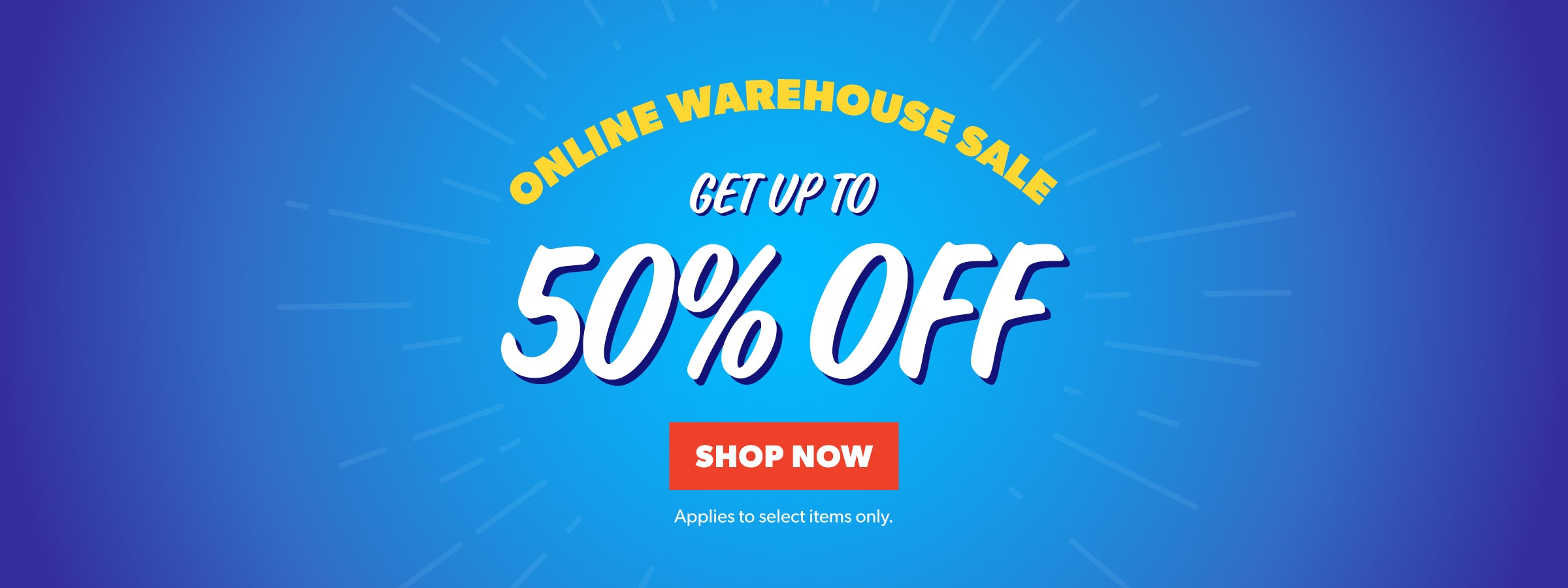 Online Warehouse Sale. Up to 50% off select styles. Shop Now