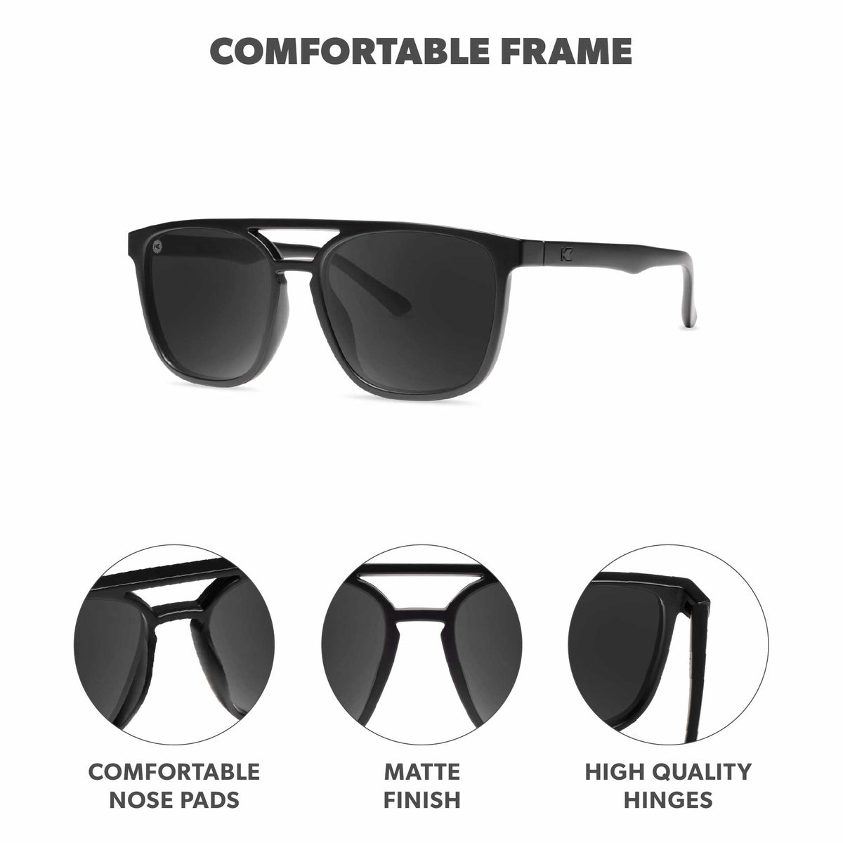 Comfortable Frame. Comfortable nose pads. Matte finish. High quality hinges. Photo features Black on Black Brightsides Sunglasses and details of the highlighted parts of the frame.