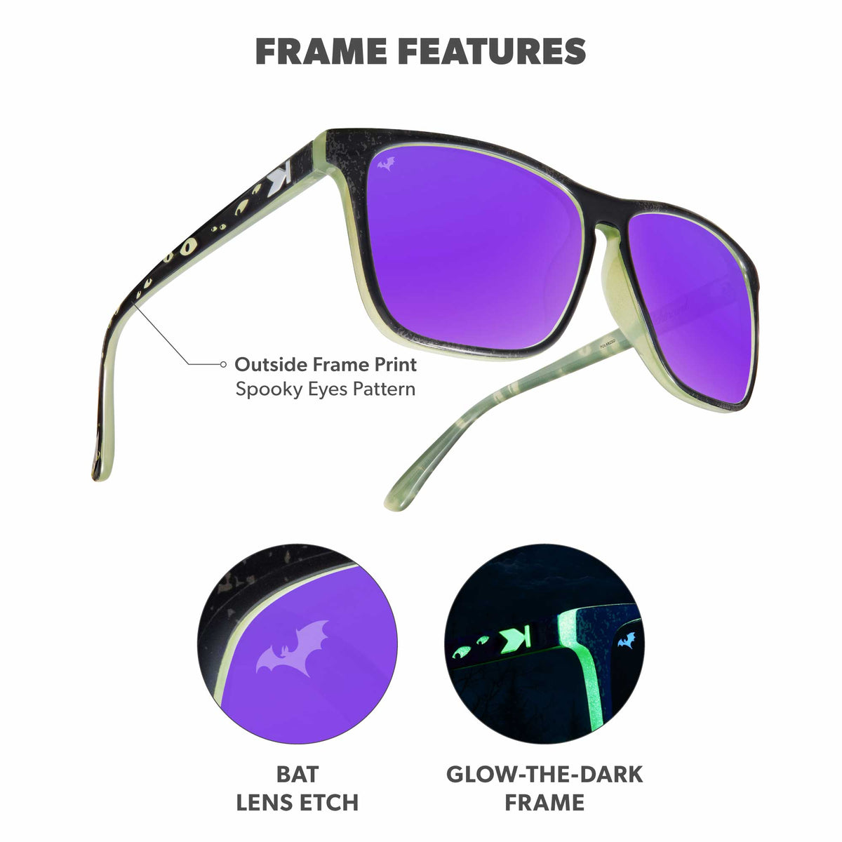 Comfortable frame. Outside Frame Print, Spooky Eyes Pattern. Bat Lens Etch. Glow-the-dark frame. Photo features Knockturnal Fast Lanes Sunglasses and details of the highlighted parts of the frame