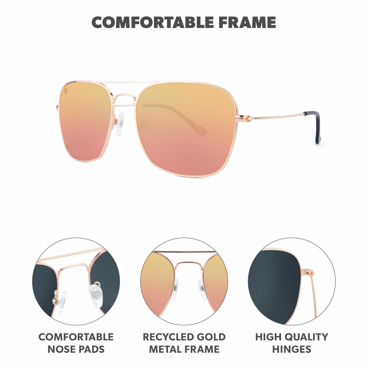 Comfortable Frame. Comfortable nose pads. Recycled Gold Metal Frame finish. High quality hinges. Photo features Copper / Rose Gold Mount Evans Sunglasses and details of the highlighted parts of the frame.